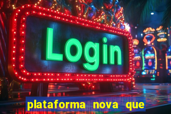 plataforma nova que ta pagando